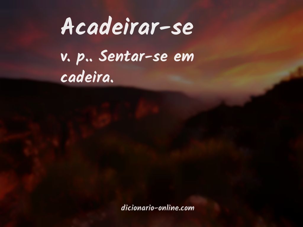 Significado de acadeirar-se