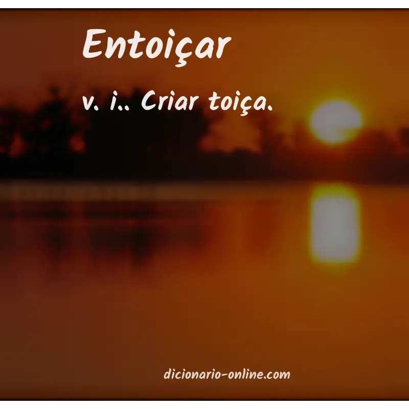 Significado de entoiçar