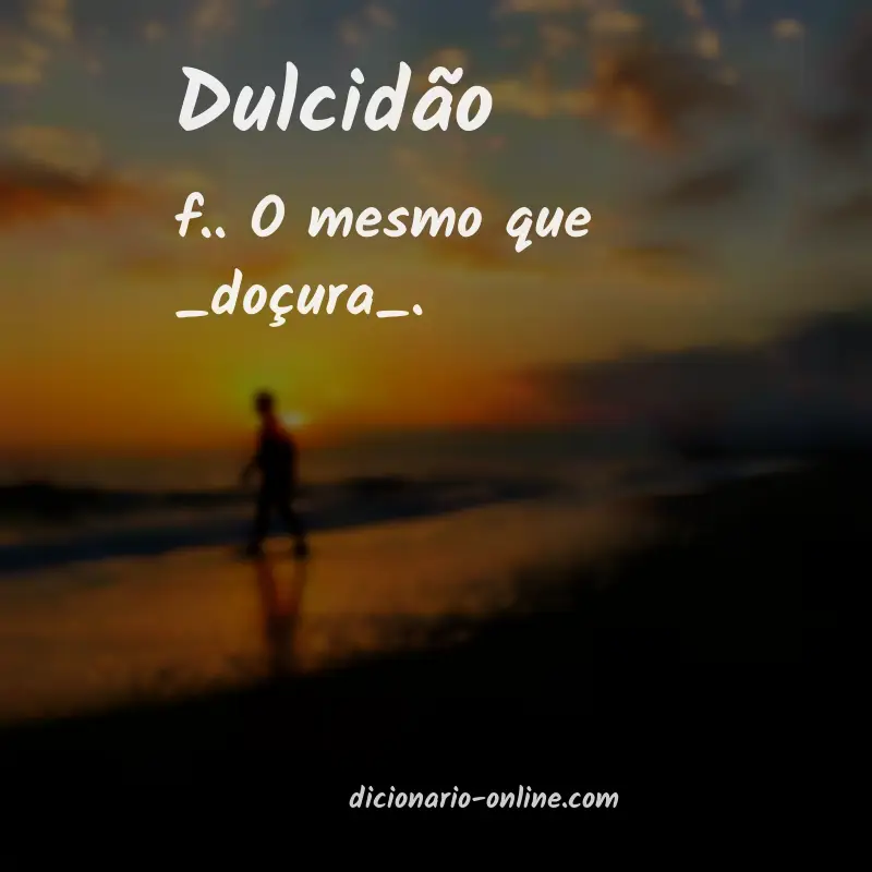 Significado de dulcidão