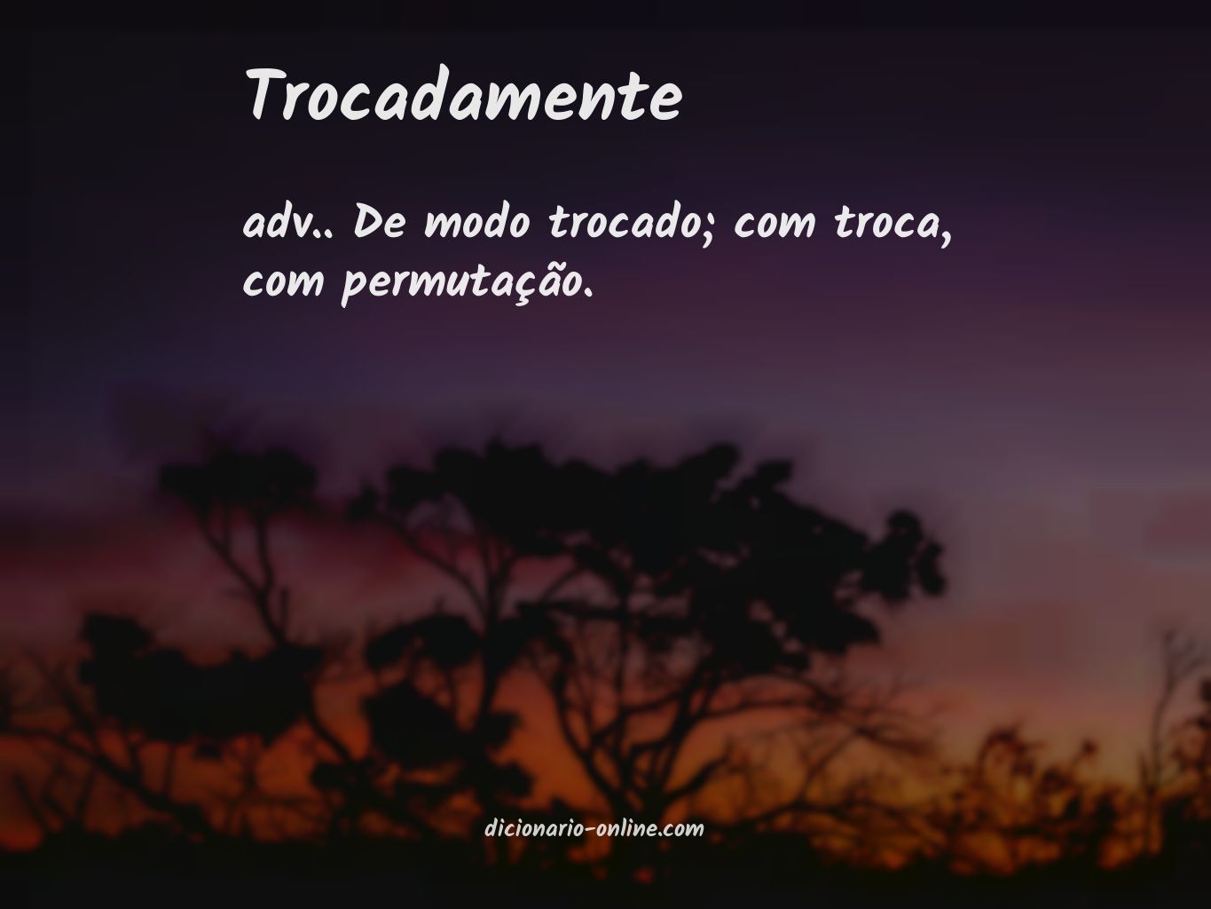 Significado de trocadamente