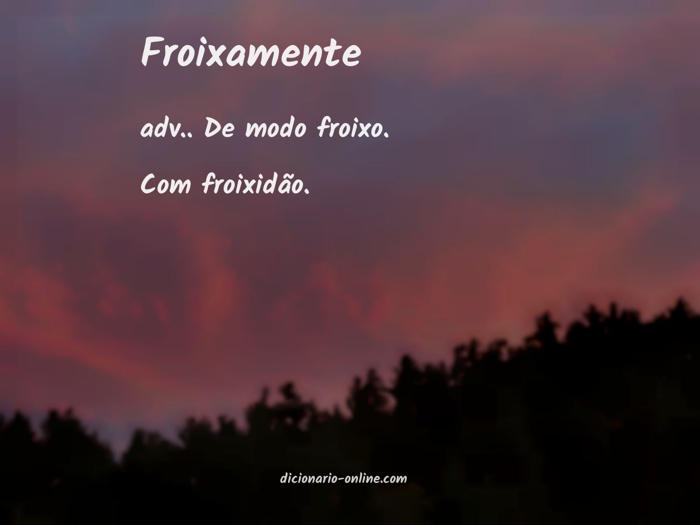 Significado de froixamente