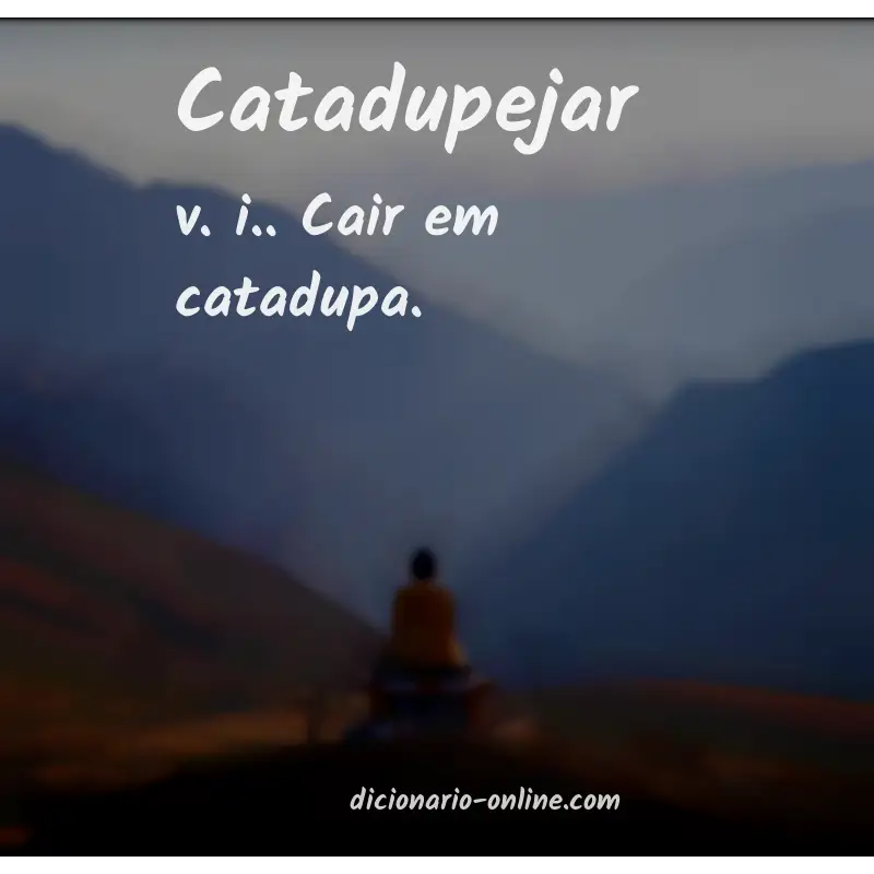 Significado de catadupejar