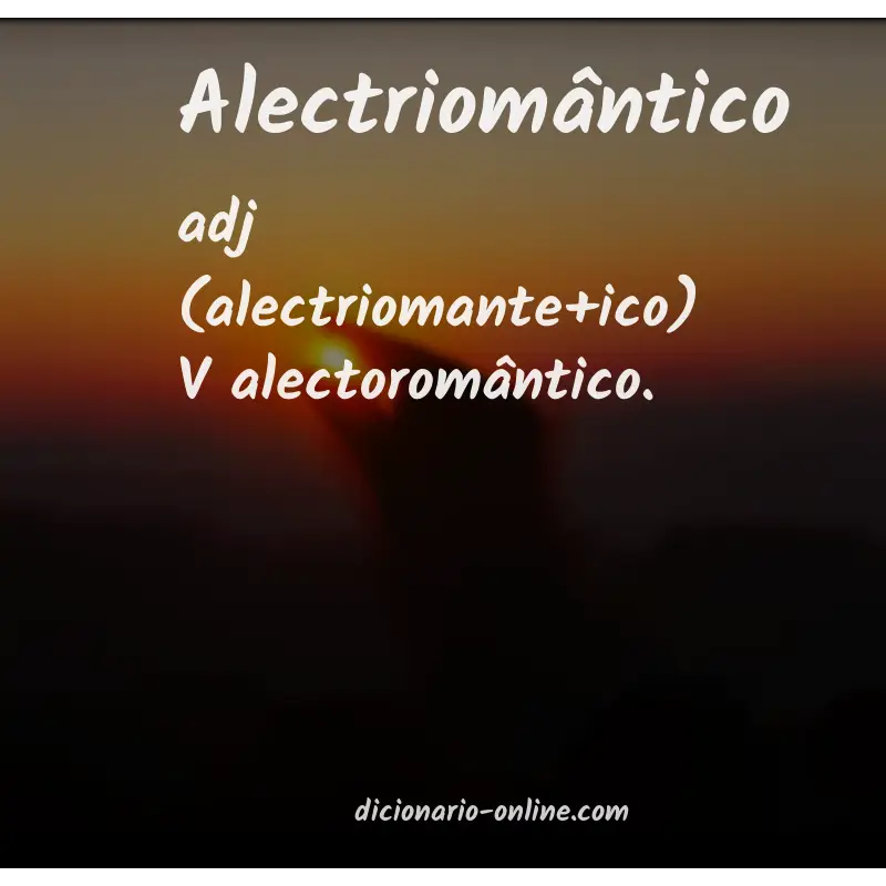 Significado de alectriomântico