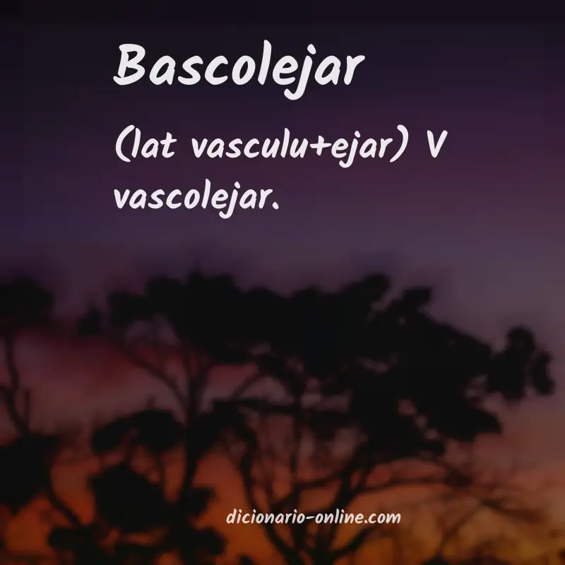 Significado de bascolejar