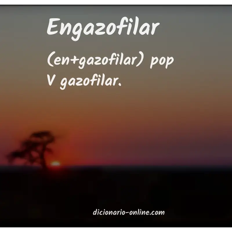 Significado de engazofilar