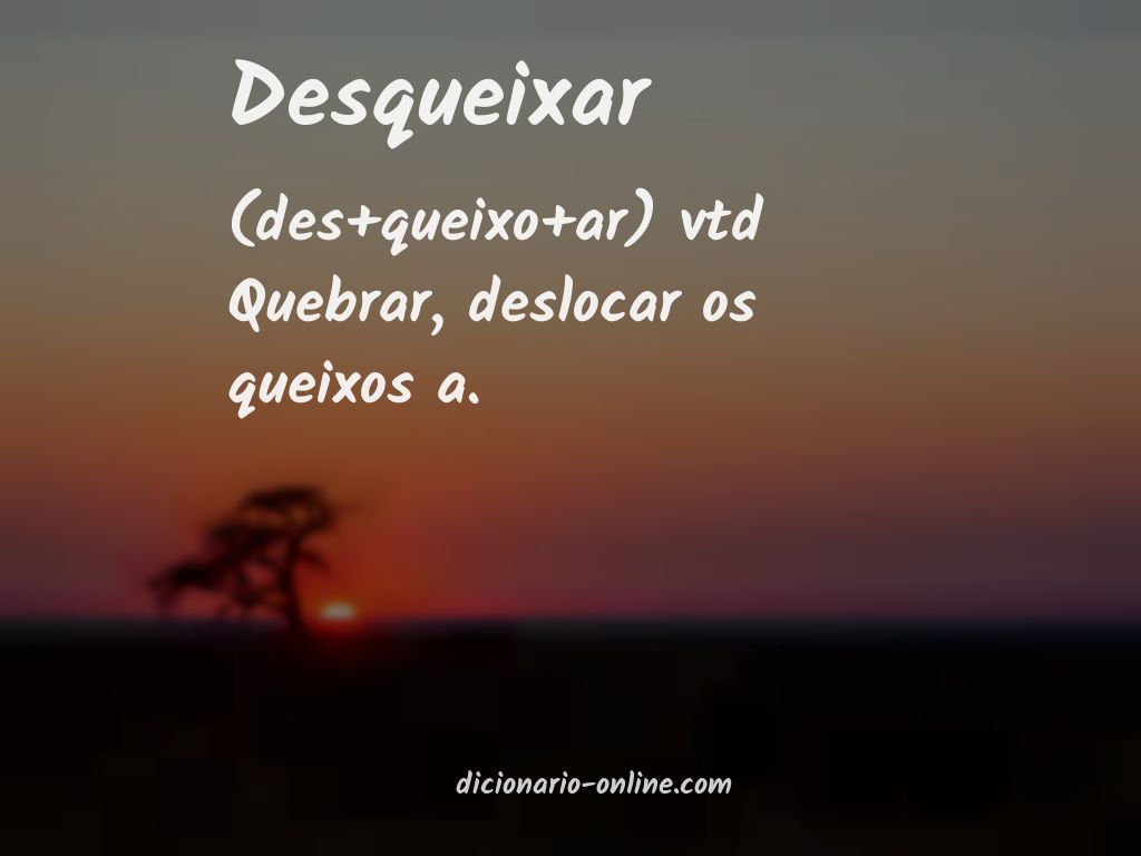 Significado de desqueixar