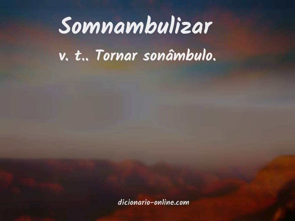 Significado de somnambulizar