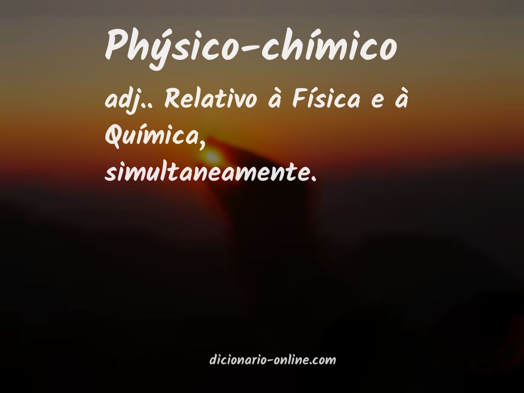 Significado de phýsico-chímico