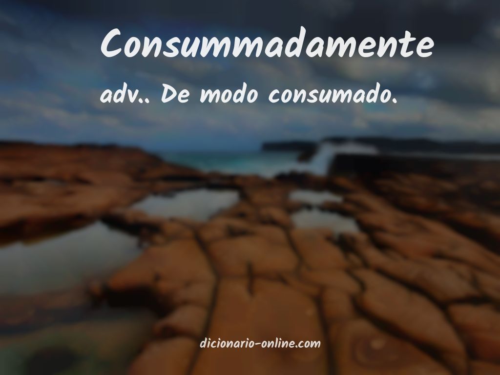 Significado de consummadamente