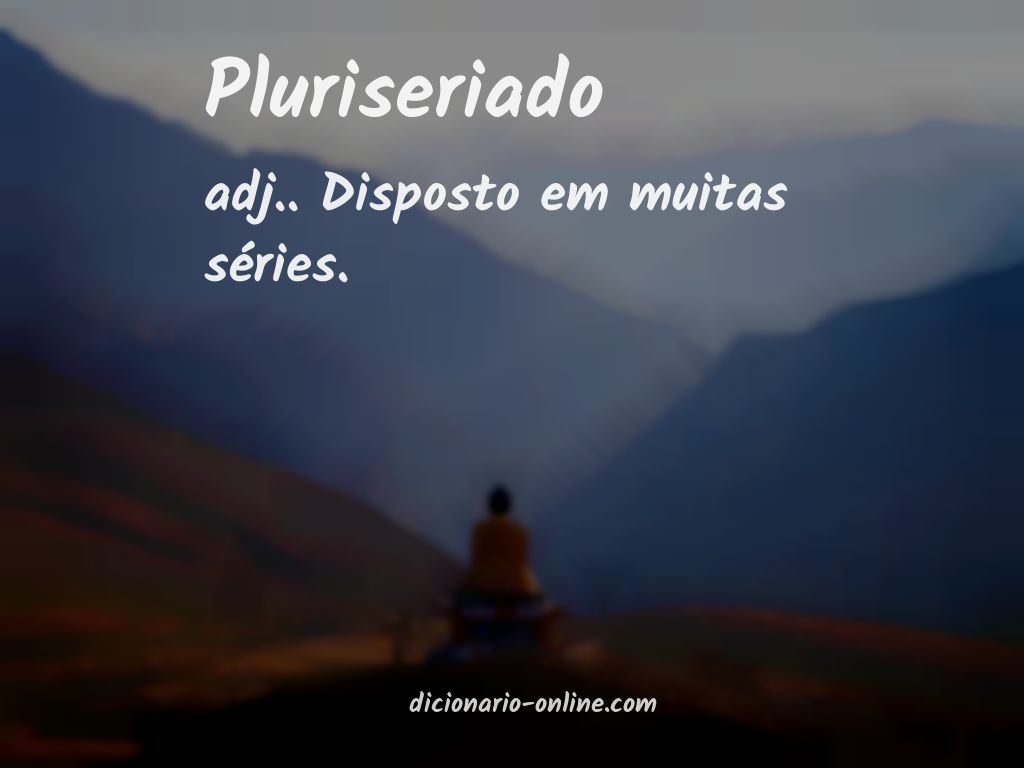 Significado de pluriseriado