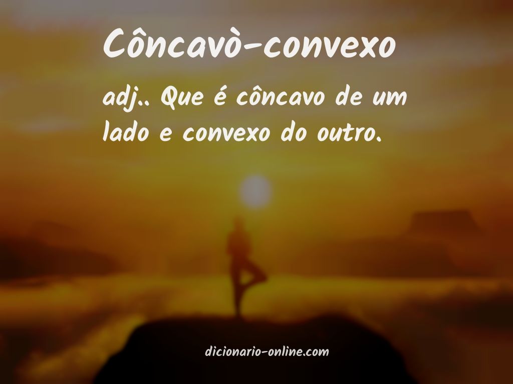 Significado de côncavò-convexo