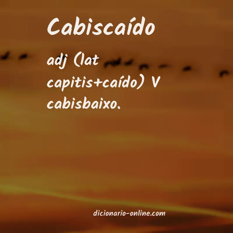 Significado de cabiscaído