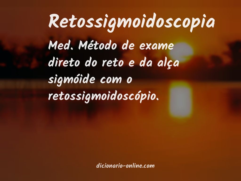 Significado de retossigmoidoscopia