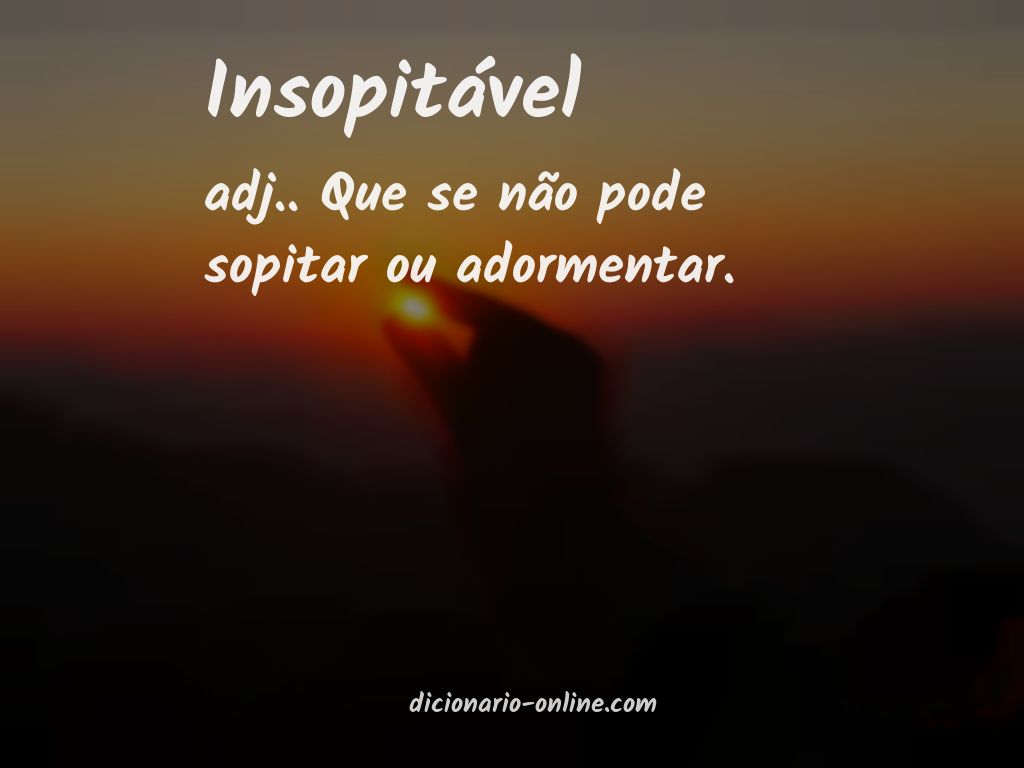 Significado de insopitável