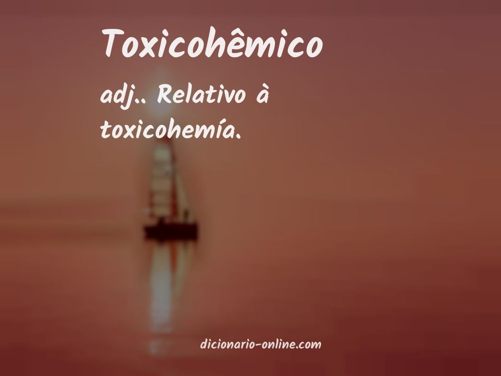 Significado de toxicohêmico