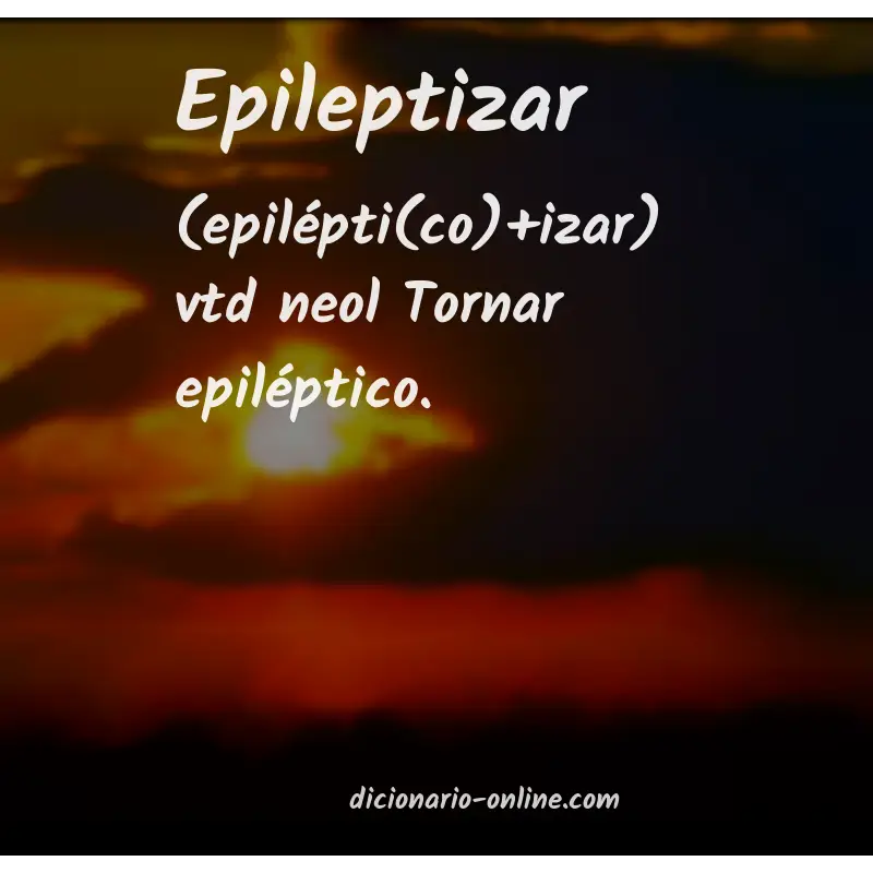 Significado de epileptizar