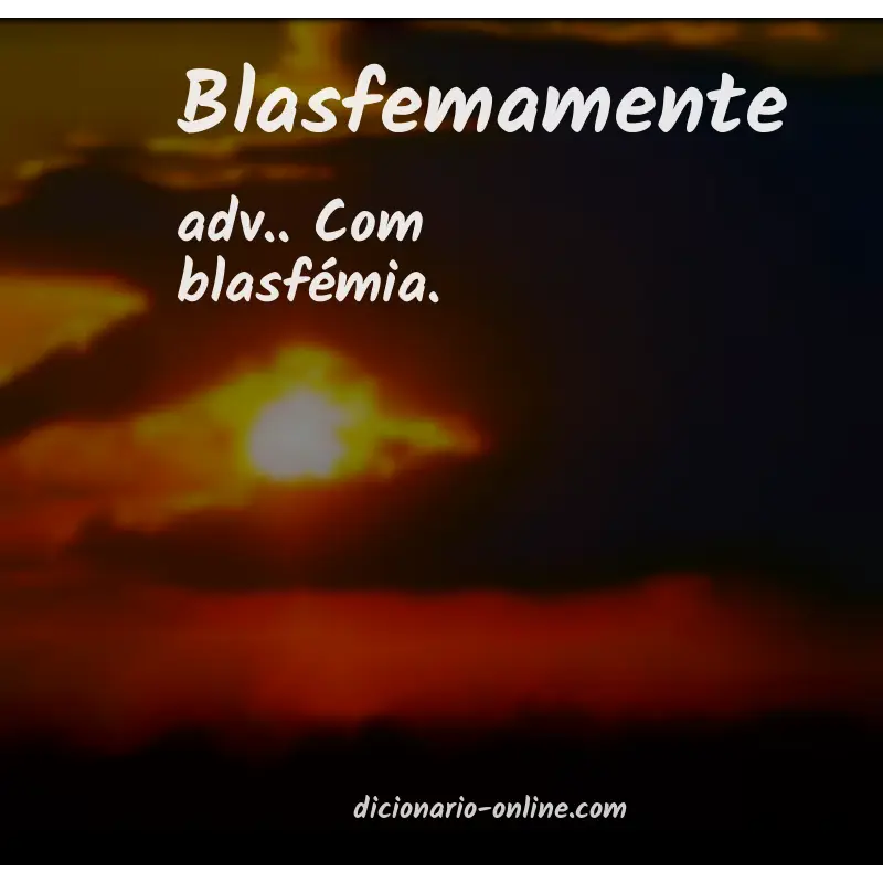 Significado de blasfemamente